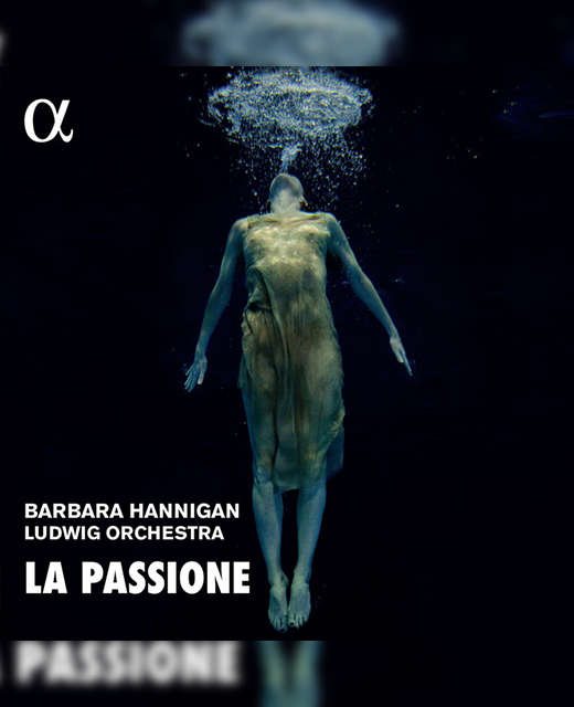 La Passione - Ludwig Orchestra, Barbara Hannigan